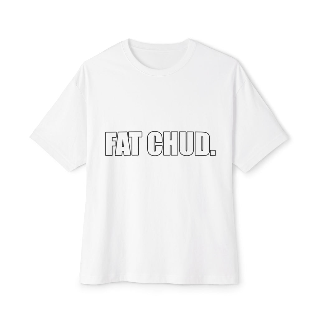 "FAT CHUD." T-Shirt
